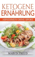 Ketogene Ern�hrung: Abnehmen ohne Sport 1543257623 Book Cover