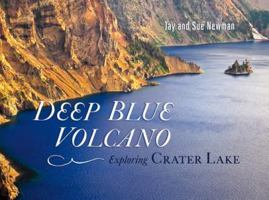 Deep Blue Volcano: Exploring Crater Lake 1940322308 Book Cover