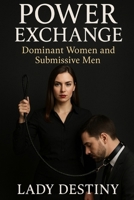 POWER EXCHANGE: Dominant Women & Submissive Men B0FFTL5BF4 Book Cover