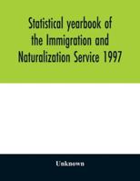 Statistical yearbook of the Immigration and Naturalization Service 1997 9354029515 Book Cover