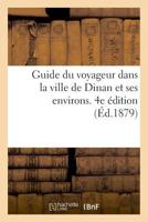 Guide du voyageur dans la ville de Dinan et ses environs. 4e édition 2329016255 Book Cover