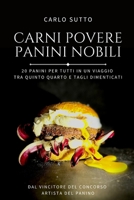 Carni Povere Panini Nobili: 20 panini per tutti in un viaggio tra quinto quarto e tagli dimenticati B0C47PXW5V Book Cover