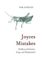 Joyces Mistakes: Problems of Intention, Irony, and Interpretation 1442612983 Book Cover