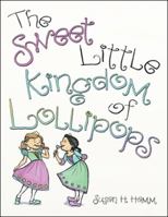 The Sweet Little Kingdom of Lollipops 1973633523 Book Cover