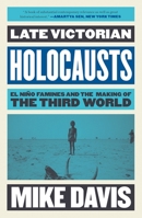 Late Victorian Holocausts: El Niño Famines and the Making of the Third World 1784786624 Book Cover