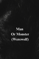 Man Or Monster (Werewolf) B0DSJ4KLYB Book Cover