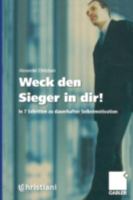 Weck den Sieger in dir!. In 7 Schritten zu dauerhafter Selbstmotivation 3409295690 Book Cover