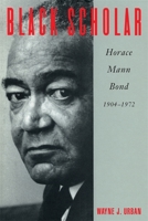 Black Scholar: Horace Mann Bond, 1904–1972 0820332550 Book Cover