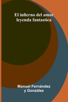 El Infierno Del Amor: Leyenda Fantastica 9371770074 Book Cover