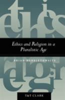 Ethics and Religion in a Pluralistic Age 0567085708 Book Cover