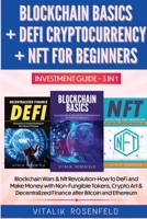 BLOCKCHAIN BASICS + DEFI CRYPTOCURRENCY + NFT FOR BEGINNERS - INVESTMENT GUIDE 3in1: How to DeFi and Make Money with Non-Fungible Tokens, Crypto Art & Decentralized Finance - Blockchain Wars & Nft Rev 1804310255 Book Cover