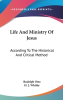 Life and Ministry of Jesus According to the Historical and Critical Method: According to the Histori 0343631881 Book Cover
