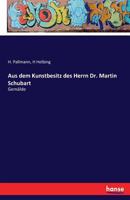 Aus Dem Kunstbesitz Des Herrn Dr. Martin Schubart 3741132225 Book Cover