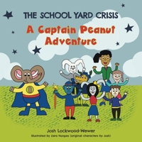 The School Yard Crisis (A Captain Peanut Adventure) 1038314755 Book Cover
