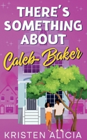 There's Something About Caleb Baker B0HC91DPFD Book Cover