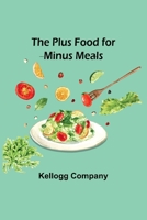 The Plus Food for Minus Meals 9357924787 Book Cover