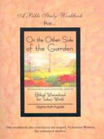 On the Other Side of the Garden Workbook: A Bible Study Workbook 188970024X Book Cover