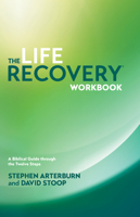 The Life Recovery Workbook: A Biblical Guide Through the 12 Steps 1414313284 Book Cover