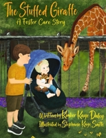 The Stuffed Giraffe: A Foster Care Story B09XZMPMYP Book Cover