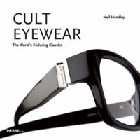 Cult Eyewear: The World's Enduring Classics 1858945097 Book Cover