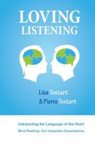 Loving Listening: Interpreting the Language of the Heart 0992550025 Book Cover