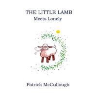 The Little Lamb Meets Lonely 0997365137 Book Cover