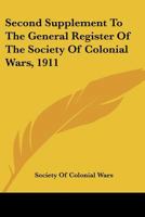 Second Supplement to the General Register of the Society of Colonial Wars, A.D. 1911 9353800390 Book Cover