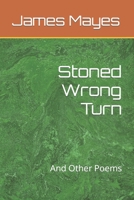 Stoned Wrong Turn: And Other Poems B09X55GMVF Book Cover