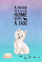 A House is Not a Home Without a Dog: Password Logbook in Disguise with Gorgeous Westie Cover 1704301343 Book Cover