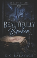 Beautifully Broken: A Dark Protector Romance (Legacy of Lies) B0H5C72ZTQ Book Cover