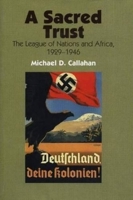 A Sacred Trust: The League of Nations and Africa, 1929-1946 1845196503 Book Cover