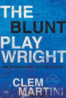 Blunt Playwright: An Introduction to Playwriting 0887548946 Book Cover