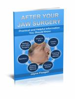 After Your Jaw Surgery: Practical and Helpful Information You Should Know 194441018X Book Cover