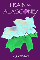 Train to Alascone B08BDK51S3 Book Cover