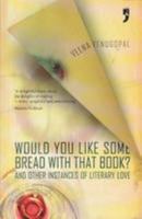 Would You Like Some Bread With That Book? And Other Instances of Literary Love 8190666851 Book Cover