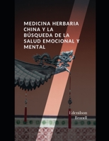 Medicina Herbaria China y la Búsqueda de la Salud Emocional y Mental B0C2S59R2V Book Cover