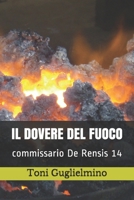 IL DOVERE DEL FUOCO: commissario De Rensis 14 (IL VICEQUESTORE TONI DE RENSIS) B08GFYDYW2 Book Cover