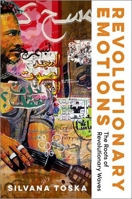 Revolutionary Emotions: The Emotional Roots of Revolutionary Waves 0197774865 Book Cover