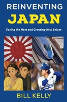 Reinventing Japan: Facing the West and Creating New Selves B0FRNDRFJ1 Book Cover