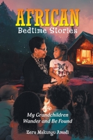 African Bedtime Stories: My Grandchildren Wander and Be Found B0CL8SL837 Book Cover