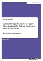 Concept Design of Lectures at Higher Education Level for Training Students of Medical Engineering: Safety in Medical Engineering 2014 3656719225 Book Cover