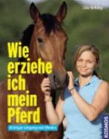 Wie erziehe ich mein Pferd 344010947X Book Cover