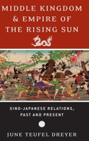 Middle Kingdom and Empire of the Rising Sun: Sino-Japanese Relations, Past and Present 0195375661 Book Cover