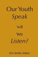 Our Youth Speak, Will We Listen? 0983370125 Book Cover