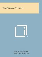 The Weaver, V1, No. 1 1258755408 Book Cover