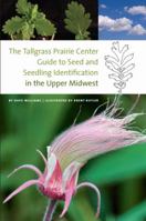 The Tallgrass Prairie Center Guide to Seed and Seedling Identification in the Upper Midwest 158729902X Book Cover