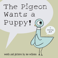 The Pigeon Wants a Puppy! 1423109600 Book Cover