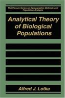 Analytical Theory of Biological Populations (The Springer Series on Demographic Methods and Population Analysis) 0306459272 Book Cover