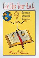 God Has Your B.A.Q.: (Biblically Answered Questions) 1490816011 Book Cover
