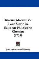 Discours Moraux V2: Pour Servir De Suite Au Philosophe Chretien (1765) 1104646056 Book Cover